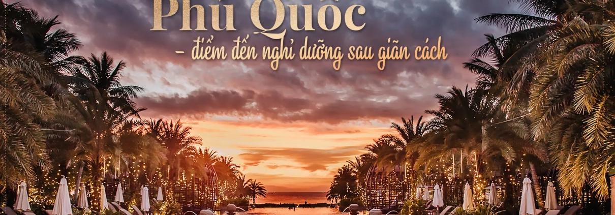 Phú Quốc - Điểm đến nghỉ dưỡng sau giãn cách