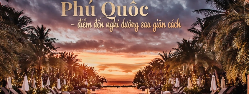 Phú Quốc - Điểm đến nghỉ dưỡng sau giãn cách